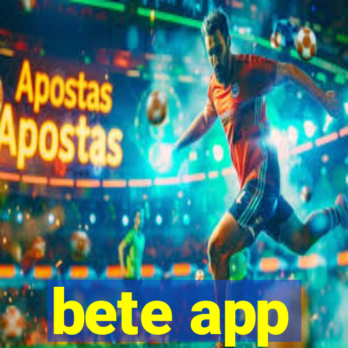 bete app